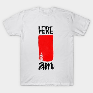 Here I am T-Shirt